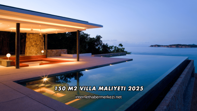 150 M2 Villa Maliyeti 2025