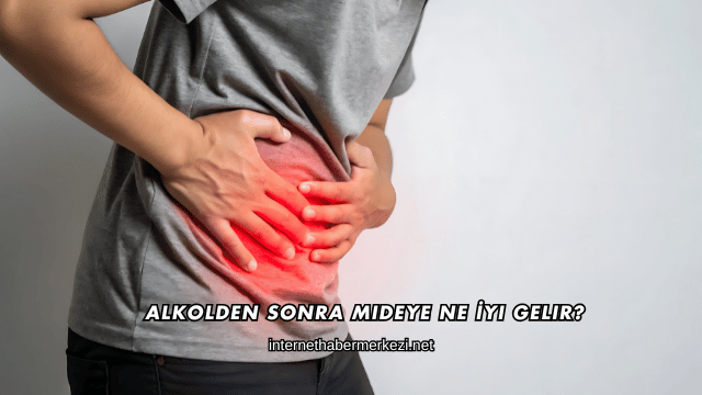 Alkolden Sonra Mideye Ne İyi Gelir?