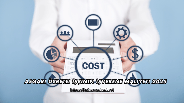 Asgari Ücretli İşçinin İşverene Maliyeti 2025