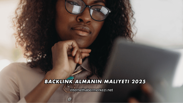 Backlink Almanın Maliyeti 2025