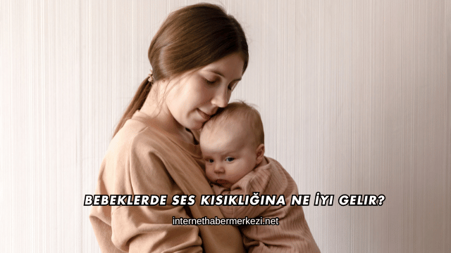 Bebeklerde Ses Kısıklığına Ne İyi Gelir?