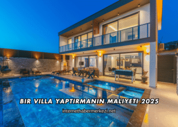 Bir Villa Yaptırmanın Maliyeti 2025