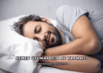 Hemen Uyumak İçin Ne Yapmalı?