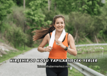 Kırşehir'de Koşu Yapılabilecek Yerler