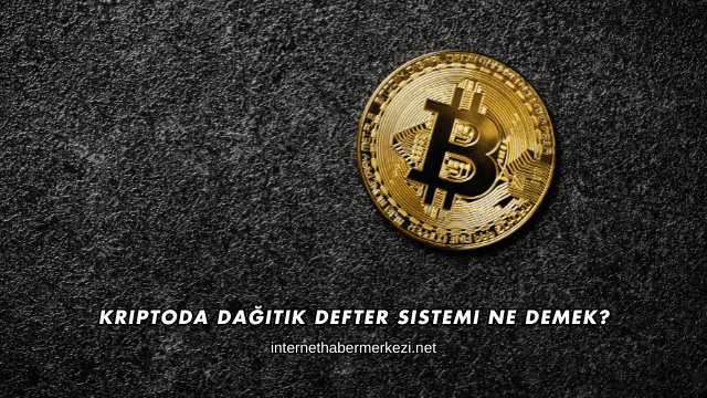 Kriptoda Dağıtık Defter Sistemi Ne Demek?