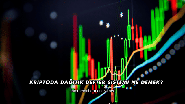 Kriptoda Dağıtık Defter Sistemi Ne Demek?