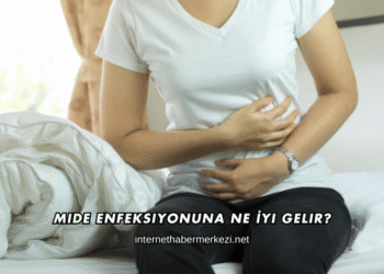Mide Enfeksiyonuna Ne İyi Gelir?