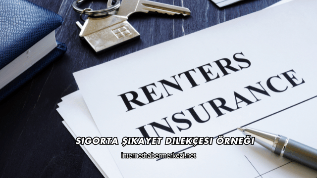 Sigorta Şikayet Dilekçesi Örneği