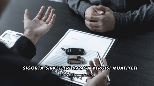 Sigorta Şirketleri Damga Vergisi Muafiyeti