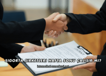 Sigorta Şirketleri Hafta Sonu Çalışır mı?
