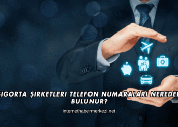 Sigorta Şirketleri Telefon Numaraları Nereden Bulunur?