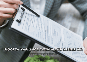 Sigorta Yapılınca Yetim Maaşı Kesilir mi?