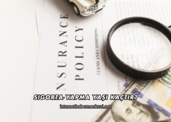 Sigorta Yapma Yaşı Kaçtır?