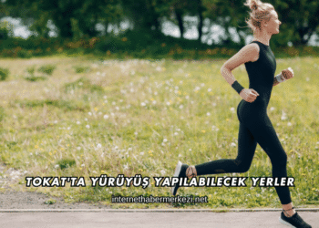 Tokat'ta Yürüyüş Yapılabilecek Yerler