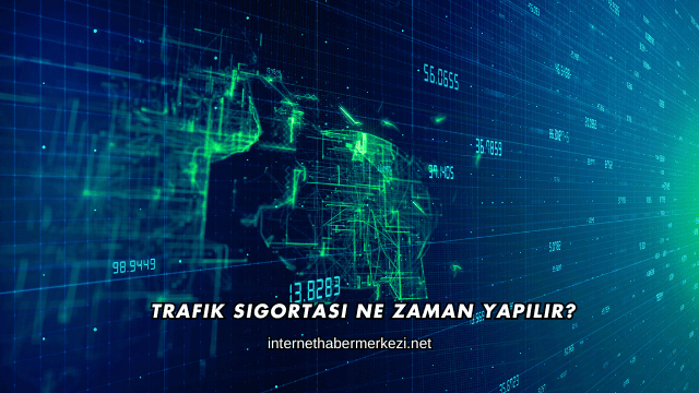 Trafik Sigortası Ne Zaman Yapılır?