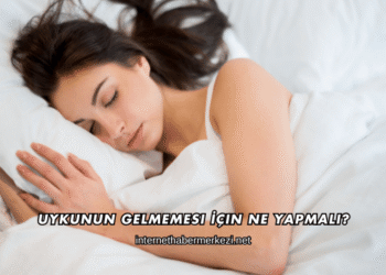 Uykunun Gelmemesi İçin Ne Yapmalı?