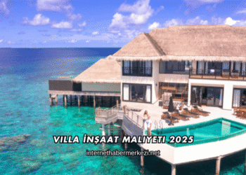 Villa İnşaat Maliyeti 2025