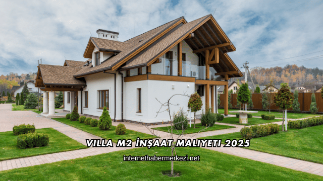 Villa m2 İnşaat Maliyeti 2025