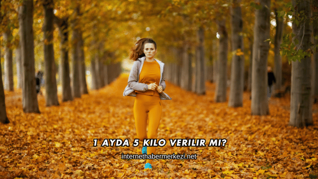 1 Ayda 5 Kilo Verilir mi?