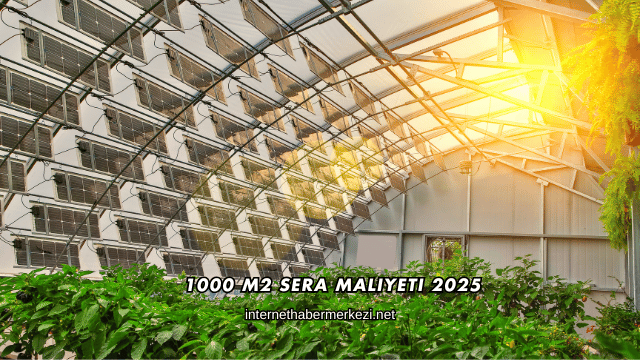 1000 M2 Sera Maliyeti 2025
