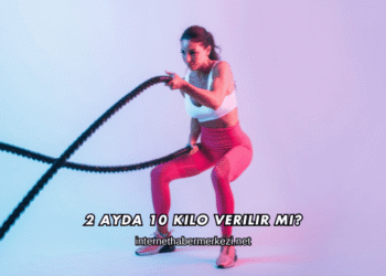 2 Ayda 10 Kilo Verilir mi?