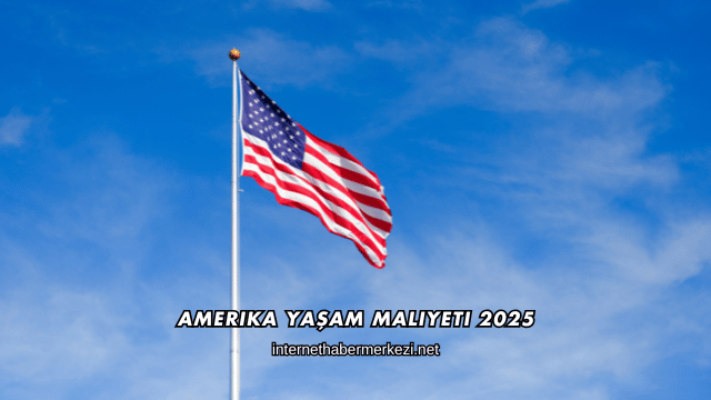 Amerika Yaşam Maliyeti 2025