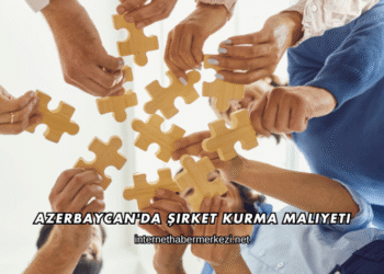 Azerbaycan'da Şirket Kurma Maliyeti