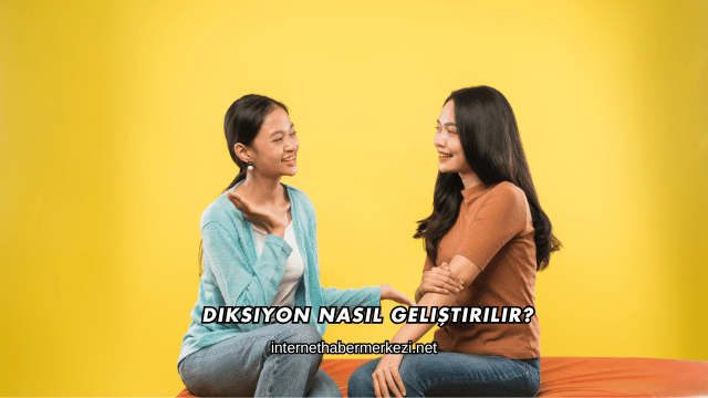 Diksiyon Nasıl Geliştirilir?
