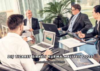 Dış Ticaret Şirketi Kurma Maliyeti