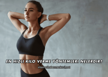 En Hızlı Kilo Verme Yöntemleri Nelerdir?