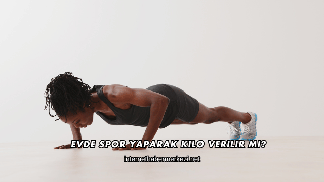 Evde Spor Yaparak Kilo Verilir mi?