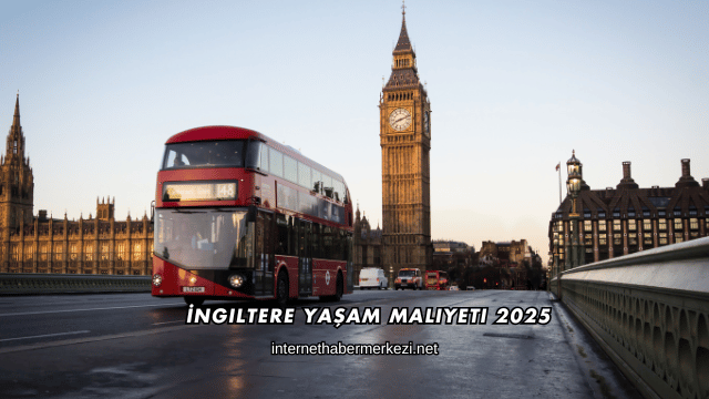 İngiltere Yaşam Maliyeti 2025