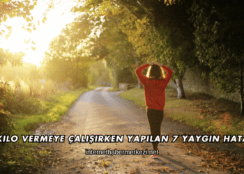 Kilo Vermeye Çalışırken Yapılan 7 Yaygın Hata