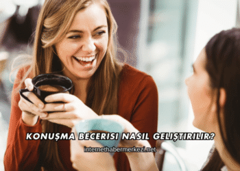 Konuşma Becerisi Nasıl Geliştirilir?