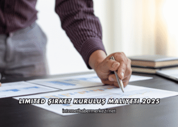 Limited Şirket Kuruluş Maliyeti 2025
