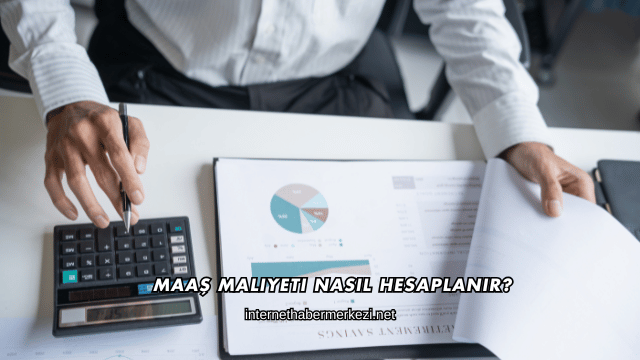 Maaş Maliyeti Nasıl Hesaplanır?