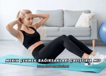 Mekik Çekmek Bağırsakları Çalıştırır mı?