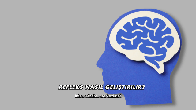 Refleks Nasıl Geliştirilir?