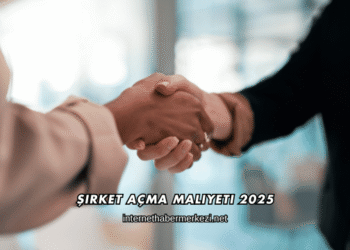 Şirket Açma Maliyeti 2025