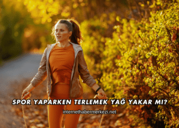 Spor Yaparken Terlemek Yağ Yakar mı?