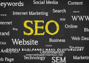 Google Bilgi Paneli Nasıl Oluşturulur?